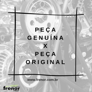 Peça genuína x Peça original